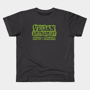 vegan extremist - extremely healthy, extremely compassionate Kids T-Shirt